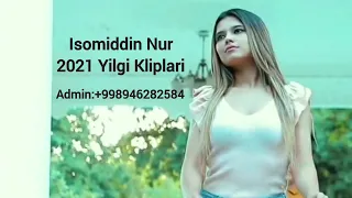 Isomiddin Nur 2021 - Yilgi Kliplar to'plami (Official Music Video)