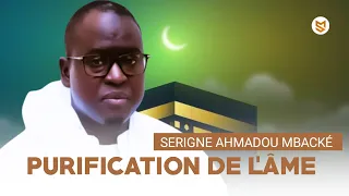 purification De L'âme | Serigne Ahmadou Mbacké- 1ère Partie. .