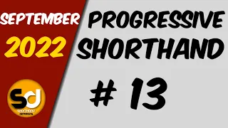 # 13 | 100 wpm | Progressive Shorthand | September 2022