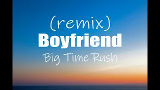 Big Time Rush - Boyfriend (tiktok remix version) lyrics