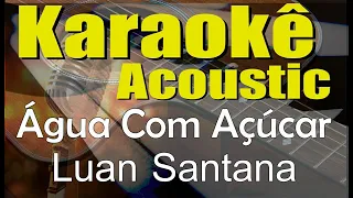 Luan Santana - Água com açúcar (Karaokê Acústico) playback