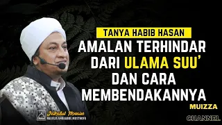 SIAPAKAH ULAMA SUU'? Inilah Cara Mengindari Ulama Suu' - Tanya Habib Hasan