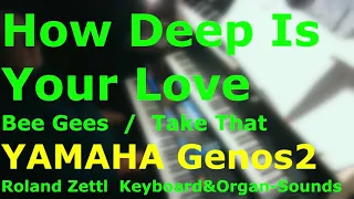 How Deep Is Your Love: Bee Gees / Take That (Cover mit YAMAHA Genos2)