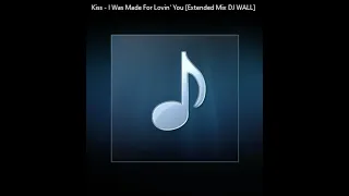 Kiss - I Was Made For Lovin' You [Extended Mix DJ WALL] Demo