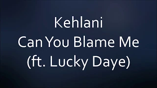 Kehlani - Can You Blame Me (feat. Lucky Daye) [Lyrics]