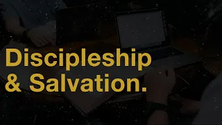 What is The Connection Between Discipleship and Salvation?