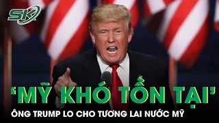 Ông Donald Trump Đe Dọa Mỹ Sẽ 'Khó Tồn Tại' Nếu Tổng Thống Biden Tái Đắc Cử | SKĐS