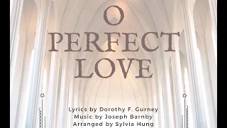 "O Perfect Love" (Piano Solo, arr. by Sylvia Hung, sheet music available)
