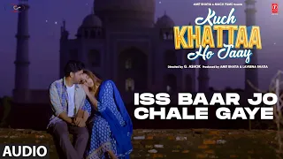 Iss Baar Jo Chale Gaye (Audio) | Kuch Khattaa Ho Jaay: Guru Randhawa, Saiee M |Ravee,Kumaar,Nilesh