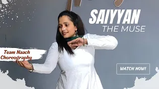 SAIYYAN | TEAM NAACH CHOREOGRAPHY | KAILASH KHER | SEMICLASSICAL CHOREOGRAPHY | DANCE | THE MUSE