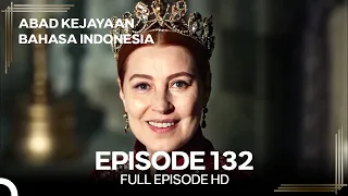 Abad Kejayaan Episode 132  (Bahasa Indonesia)