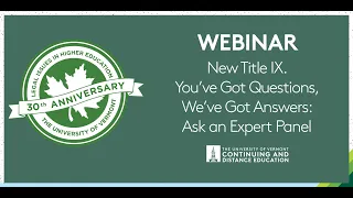 New Title IX. You’ve Got Questions, We’ve Got Answers: Ask an Expert Panel UVM Webinar