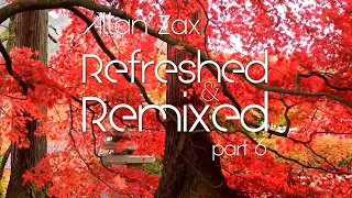 Allan Zax - Refreshed & Remixed Part 6 (Deep & Progressive House Mix)