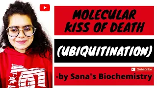 Molecular kiss of death (Ubiquitination) - by Sana Parveen