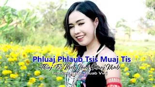 Phluaj Phlaub Tsis Muaj Tis (Thiaj Tsis Nrog Luag Muaj Khub) By Huab Vwj
