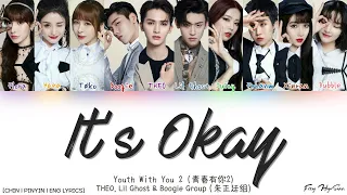 YOUTH WITH YOU 2  (青春有你2) THEO, Lil Ghost & BOOGIE Group|朱正廷组 -  It's Ok! (Chin|Pin|Eng Lyrics/歌词)