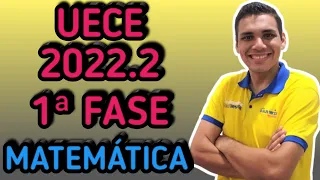 Resolução/Gabarito UECE 2022.2 1ª Fase - Prova de Matemática