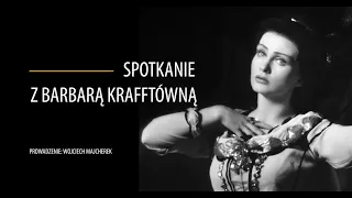 Mój Dramatyczny. Spotkania: Barbara Krafftówna