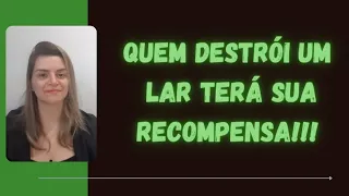 QUEM DESTRÓI UM LAR TERÁ A SUA RECOMPENSA!!!