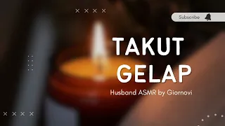 Takut Gelap | Husband ASMR | Indonesia