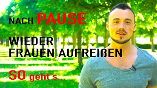 Zurück im Spiel: Nach einer Pause wieder Frauen ansprechen und verführen