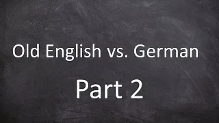 Old English vs. German (part 2)