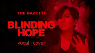 the GazettE 『BLINDING HOPE』 [Adhan Vocal Cover]