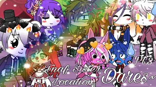 DARES! Pt.3 //fnaf Sisters location//