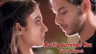 Aashiq Surrender Hua Türkçe Altyazılı || Roshni & Aman Klip || Amaal Mallik, Shreya Goshal