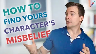 How to Find Your Character's Misbelief