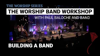 Worship Band Workshop - Building a Band | Paul Baloche