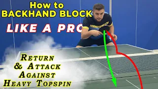 How to BACKHAND BLOCK | Defend & Attack HEAVY topspin | Table Tennis / Ping Pong |Technique Tutorial