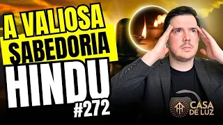 Como aplicar os ensinamentos Hindus na sua vida para evoluir espiritualmente | CASA DE LUZ #272