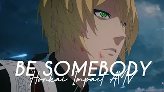Honkai Impact 3rd「AMV」Be Somebody