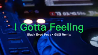 Black Eyed Peas -  I Gotta Feeling (GI/GI Remix) | TECHNO REMIX