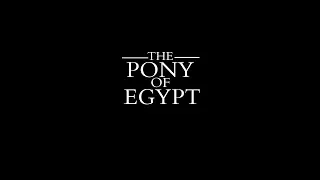 The Pony of Egypt (Complete)