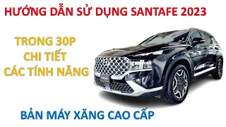 Hướng dẫn sử dụng xe SANTAFE 2023 bản Máy Xăng Cao Cấp