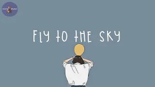 [Playlist] fly to the sky 🎈 let's vibe out with these songs