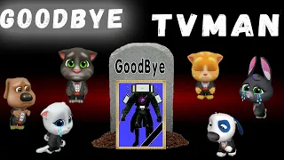 Goodbye Titan TVman team Cameraman fanatmade Talking Tom and Friends