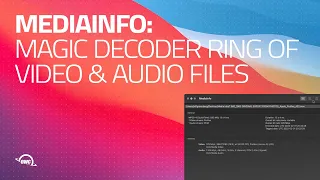 MediaInfo: Magic Decoder Ring of Video & Audio Files