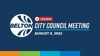 Belton City Council Meeting - August 8, 2023 - 6pm
