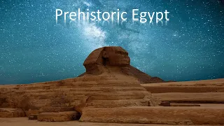 Prehistoric Egypt |The Revelation Of The Pyramids | Part 1