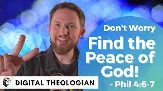 The Peace of God? Antidote to Anxiety? Philippians 4:6-7 in about 2 Minutes