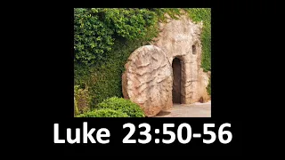 The Burial of Jesus (Luke 23:50-56)