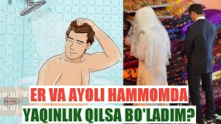 ER VA AYOLI HAMMOMDA JINSIY ALOQA QILSA BO'LADIM