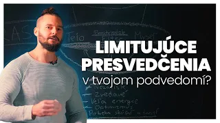 Odkiaľ máš OBMEDZUJÚCE PRESVEDČENIA? Ako ovplyvňujú tvoj život?