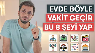 EVDE KALİTELİ VAKİT GEÇİRMEK // 8 YÖNTEM