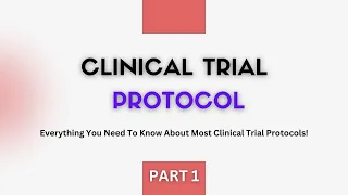 Understanding the Basics of Clinical Trial Protocol (Part 1)