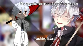My favorite anime charactes react || K: project/K:return of kings/Yashiro Isana || 6/9