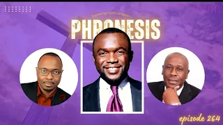 Phronesis Episode 264 Sep 16, 2023.Apostle Humphrey Oseni,Pastor Guelord Lukama.